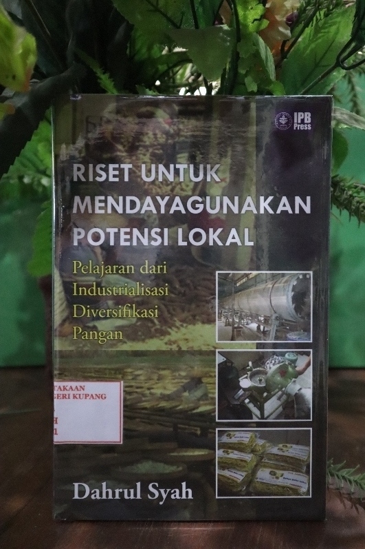 Riset Untuk Mendayagunakan Potensi Lokal : Pelajaran dari Industrialisasi Diverifikasi Pangan